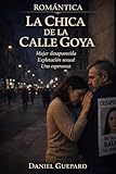 LA CHICA DE LA CALLE GOYA: Mujer desaparecida. Explotación sexual. Una esperanza. (Romántica nº 4)