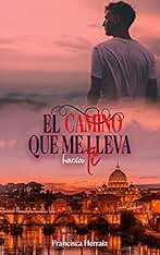 El camino que me lleva hacia ti