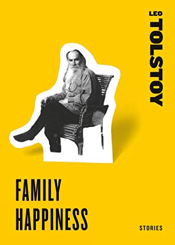 Family Happiness: Stories – Two Short Novels of Classic Russian Literature by Leo Tolstoy (Harper Perennial Classic Stories)