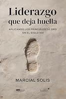 Liderazgo que deja huella: Aplicando los principios de oro en el siglo XXI (Spanish Edition) 9804376709 Book Cover