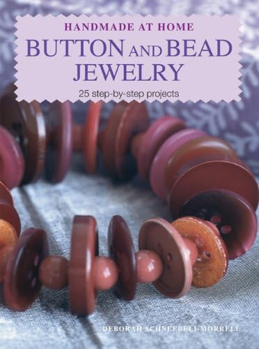 Button and Bead Jewelry: 25 Step-by-Step Projects (Handmade at Home)
