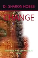 CHANGE: Becoming Who God Meant All Along 1969698284 Book Cover