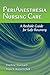 Perianesthesia Nursing Care: A Bedside Guide for Safe Recovery