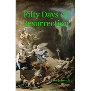 Fifty Days of Resurrection Audiobook By Ken Schenck cover art