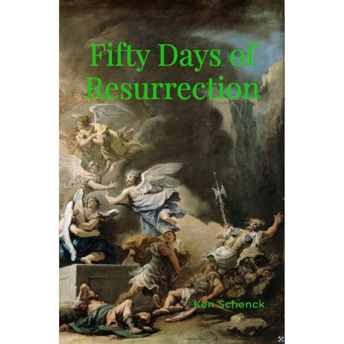 Fifty Days of Resurrection Audiobook By Ken Schenck cover art