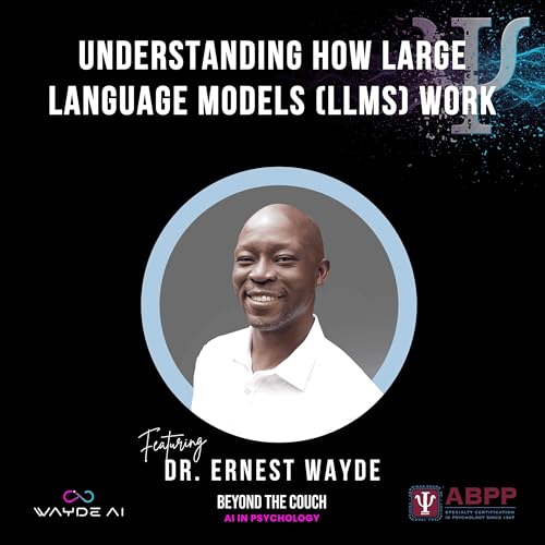 Understanding How Large Language Models (LLMs) Work with Dr. Ernest Wayde