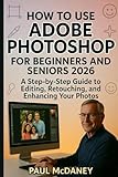 HOW TO USE ADOBE PHOTOSHOP FOR BEGINNERS AND SENIORS 2026