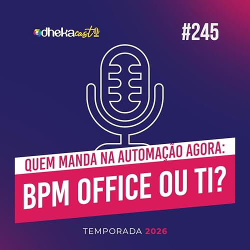245# BPM Office ou TI: quem manda na automa&ccedil;&atilde;o agora?
