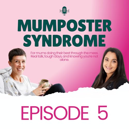 Mumposter Syndrome Episode 5 - Empowering Women Through Self-Advocacy and the Journey of Matrescence with Lucy Wylde