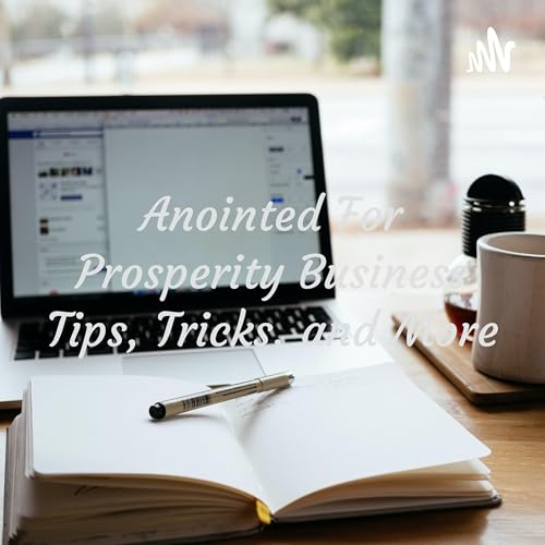 Anointed For Prosperity Business Tips, Tricks, and More Podcast Por Shonda Swain-Peaks arte de portada