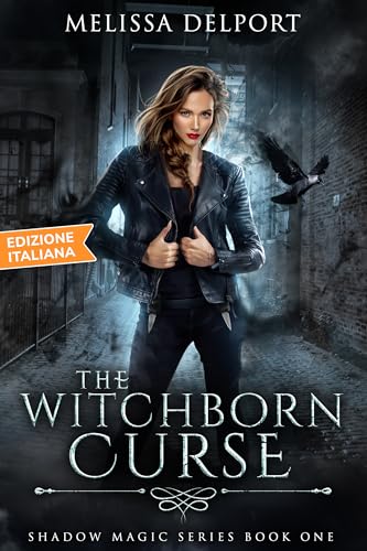 The Witchborn Curse - Shadow Magic Libro 1: una serie urban fantasy (Shadow Magic (Edizione italiana))