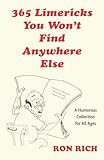 365 Limericks You Won't Find Anywhere Else: A Humorous Collection for All Ages