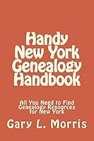 Handy New York Genealogy Handbook: All You Need to Find Genealogy Resources for New York 1506180124 Book Cover