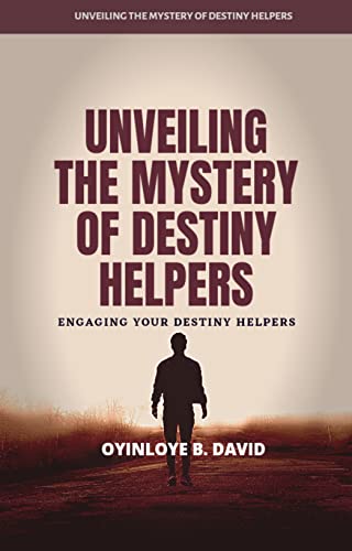 UNVEILING THE MYSTERY OF DESTINY HELPERS: ENGAGING YOUR DESTINY HELPERS