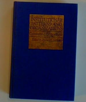 Hardcover Institutional Patterns and Organizations: Culture and Environment Book