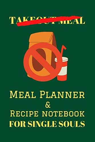 Meal Planner & Recipe Notebook For Single Souls: Track And Plan Your Weekly Meals & Grocery In Advance With This 52 Week Food Planner, Recipe Diary And Grocery List