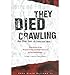 They Died Crawling & Other Tales of Cleveland Woe: The Foulest Crimes & Worst Di
