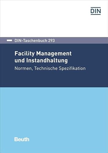 Facility Management und Instandhaltung: Normen, Technische Spezifikation (DIN-Taschenbuch)