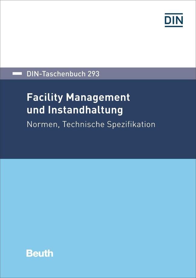 Facility Management und Instandhaltung: Normen, Technische Spezifikation (DIN-Taschenbuch)