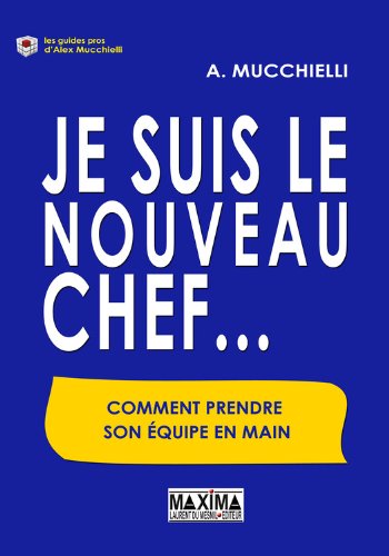 Télécharger Je suis le nouveau chef... (GUIDES PROS) Francais PDF