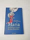  Maria - ein Zeichen Gottes für den Menschen: Impulse für eine zeitgemäße Marienfrömmigkeit