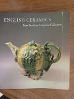 English ceramics from northern California collections: March 29-June 15, 1980, California Palace of the Legion of Honor, the Fine Arts Museums of San Francisco 088401035X Book Cover