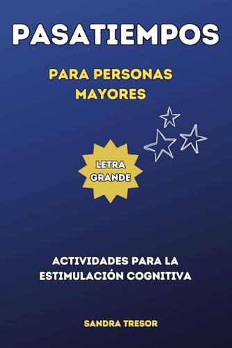 PASATIEMPOS PARA PERSONAS MAYORES: Estimulación cognitiva como SOPA DE LETRAS, SUDOKUS, LABERINTOS; CRUCIGRAMAS y dibujos para COLOREAR. Letra grande.
