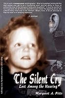 The Silent Cry: Lost Among The Hearing 141078102X Book Cover