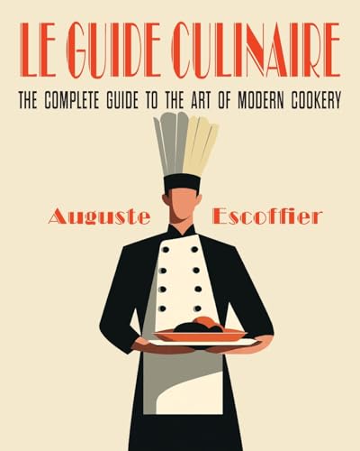 Escoffier: The Complete Guide to the Art of Modern Cookery
