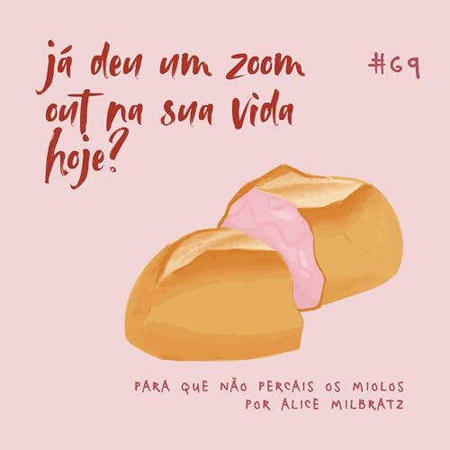 #69 - j&aacute; deu um zoom out na sua vida hoje?