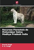 Recursos Florestais de Mukundpur Satna Madhya Pradesh Índia 6205654954 Book Cover