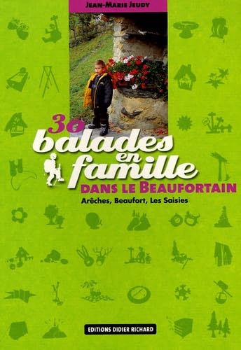 30 balades en famille dans le Beaufortain: Arèches, Beaufort, Les Saisies