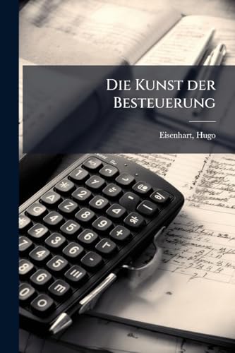 Die Kunst der Besteuerung (German Edition)