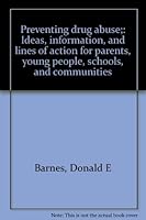 Preventing drug abuse;: Ideas, information, and lines of action for parents, young people, schools, and communities 0030882613 Book Cover