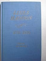 James Madison, 1751-1836: Chronology-Documents-Bibliographical Ai Ds. (Oceana Presidential Chronology Series, 18) 0379120682 Book Cover