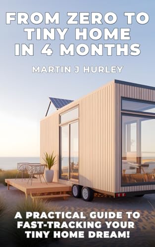 From Zero to Tiny Home in 4 Months: A Practical