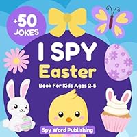 I Spy Easter Book For Kids Ages 2-5: A Fun Activity Picture Book, Interactive Guessing Game for Preschoolers and Toddlers, Perfect Easter Basket Stuffers & Gift for Boys and Girls B0BW27P8M5 Book Cover