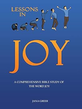 Paperback Lessons in Joy: A Comprehensive Bible Study of the Word Joy Book