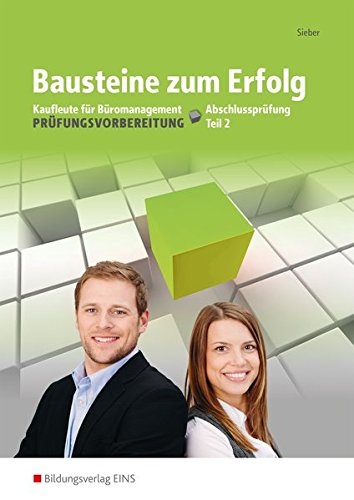 Bausteine zum Erfolg / Prüfungsvorbereitung Kaufleute für Büromanagement: Bausteine zum Erfolg: K