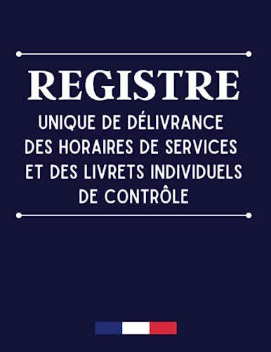 livre Registre unique de délivrance des horaires de services et des livrets individuels de contrôle: Cahier d'émargement, 101 pages numérotées, Format A4