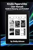 Kindle Paperwhite User Manual: Guide to Enjoying your E-reader