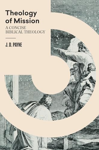 Theology of Mission: A Concise Biblical Theology