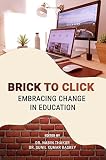  BRICK TO CLICK: EMBRACING CHANGE IN EDUCATION