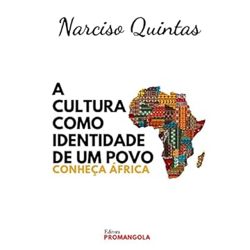 Capa do livro A CULTURA COMO IDENTIDADE DE UM POVO - Narciso Quintas: Conheça África