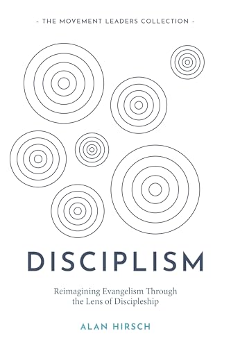 Disciplism: Reimagining Evangelism Through the Lens of Discipleship