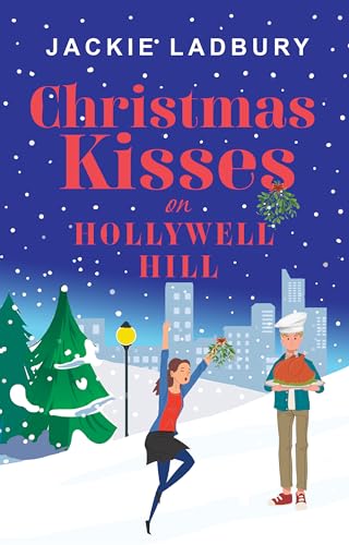 Christmas Kisses on Hollywell Hill: A dusting of snow, and a sprinkling of magic is all it takes to make one Happy Ever After in this wonderful Christmas romance.