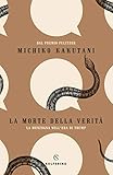 La morte della verit&Atilde;&nbsp;. La menzogna nell'era di Trump