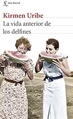 La vida anterior de los delfines (Biblioteca Breve)