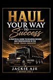 Haul Your Way to Success: A Simple Guide to Starting Your Dump Truck Company