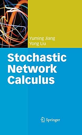 Stochastic Network Calculus Softcover reprint of hardcover 1st ed. 2008 Edition-Wow! eBook